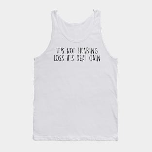 Deaf Gain Funny Hearing Loss Sign Language Hard Of Hearing Tank Top